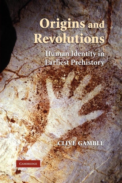 Origins and Revolutions - Human Identity in Earliest Prehistory