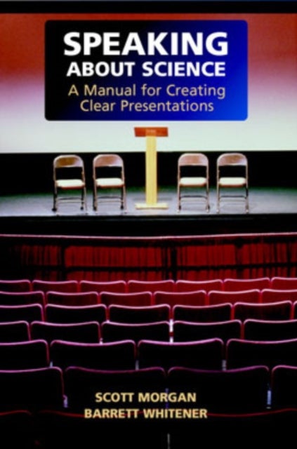 Speaking about Science - A Manual for Creating Clear Presentations