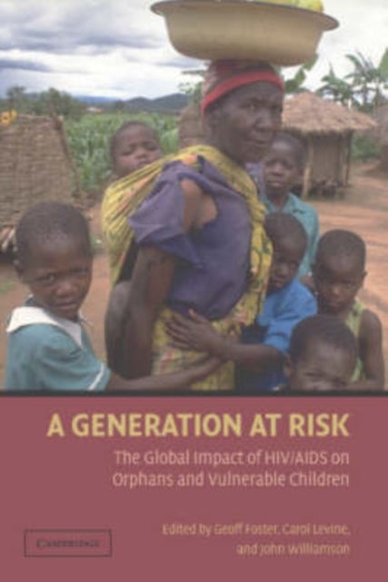 A Generation at Risk - The Global Impact of HIV/AIDS on Orphans and Vulnerable Children