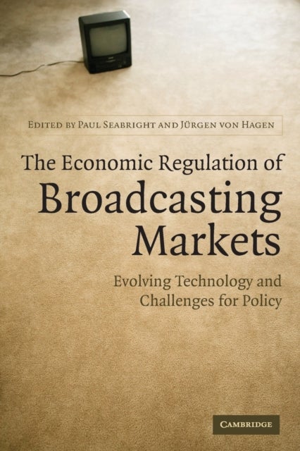 The Economic Regulation of Broadcasting Markets - Evolving Technology and Challenges for Policy