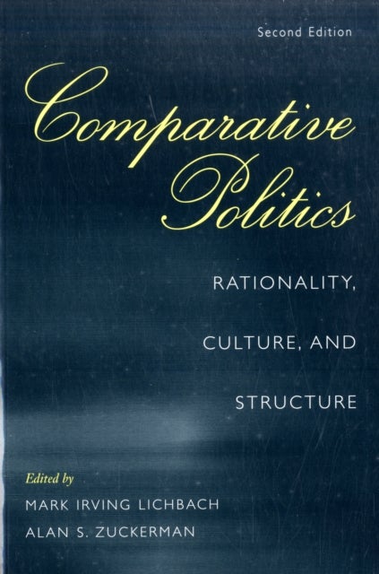 Comparative Politics - Rationality, Culture, and Structure