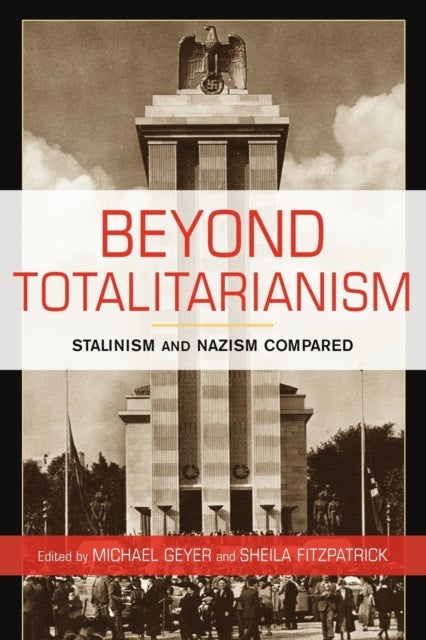 Beyond Totalitarianism - Stalinism and Nazism Compared