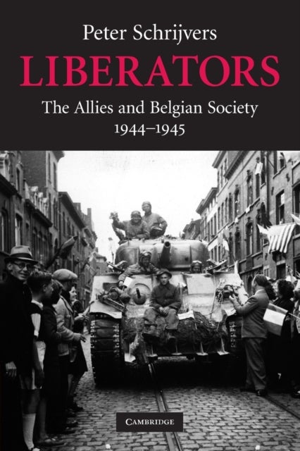 Liberators - The Allies and Belgian Society, 1944–1945
