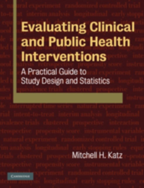 Evaluating Clinical and Public Health Interventions - A Practical Guide to Study Design and Statistics