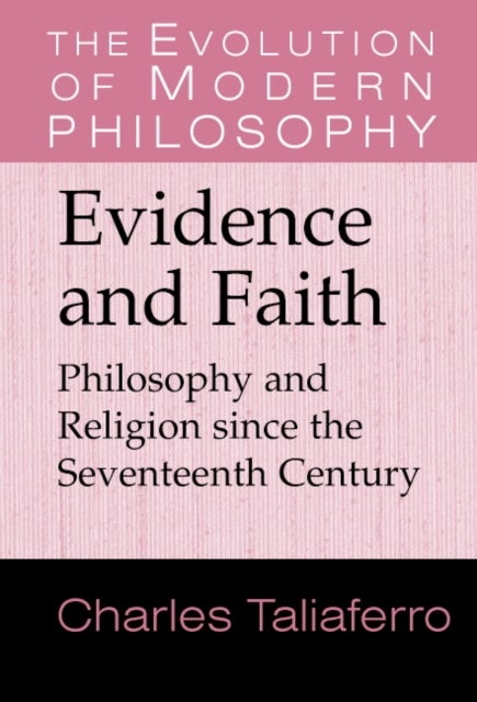 Evidence and Faith - Philosophy and Religion since the Seventeenth Century