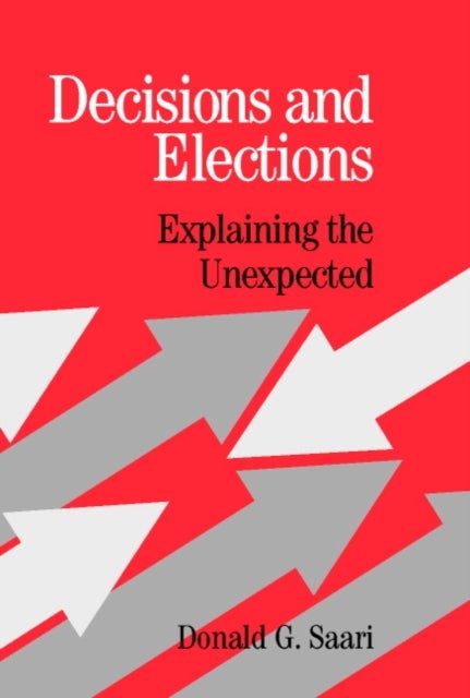 Decisions and Elections - Explaining the Unexpected