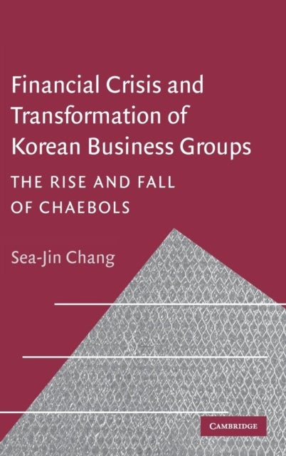 Financial Crisis and Transformation of Korean Business Groups - The Rise and Fall of Chaebols