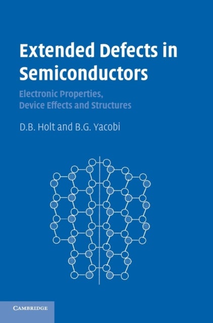 Extended Defects in Semiconductors - Electronic Properties, Device Effects and Structures