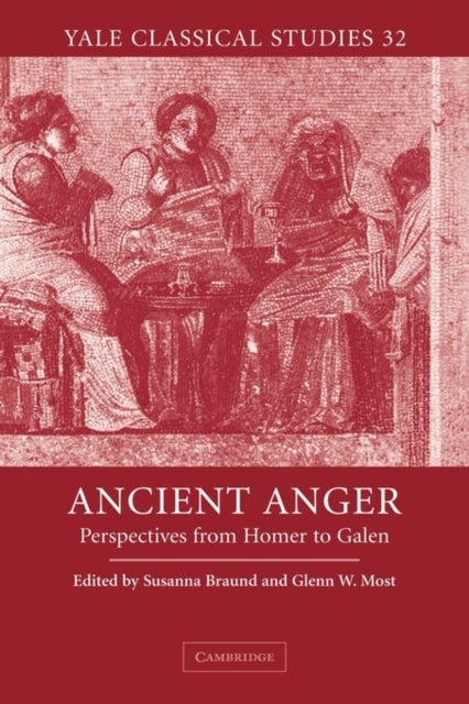Ancient Anger - Perspectives from Homer to Galen