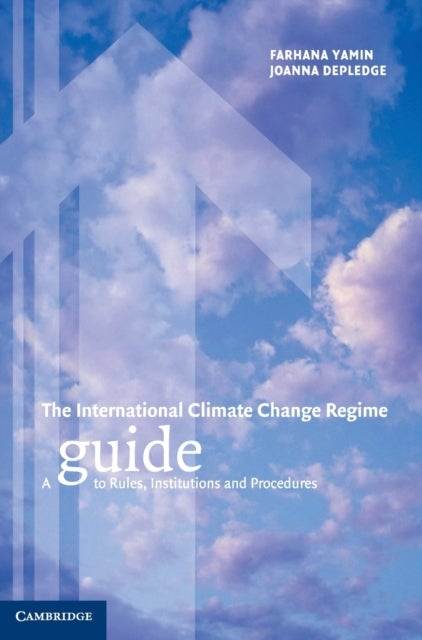 The International Climate Change Regime - A Guide to Rules, Institutions and Procedures