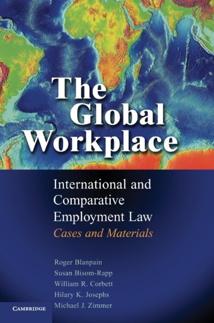 The Global Workplace - International and Comparative Employment Law - Cases and Materials