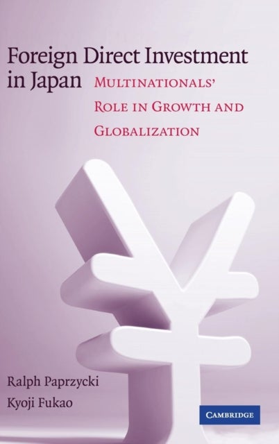 Foreign Direct Investment in Japan - Multinationals' Role in Growth and Globalization