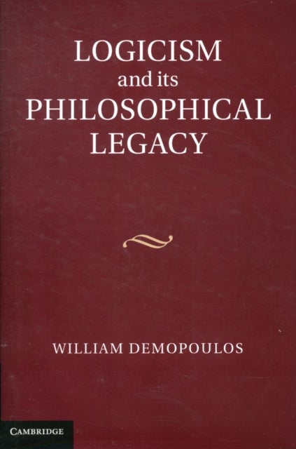 Logicism and Its Philosophical Legacy