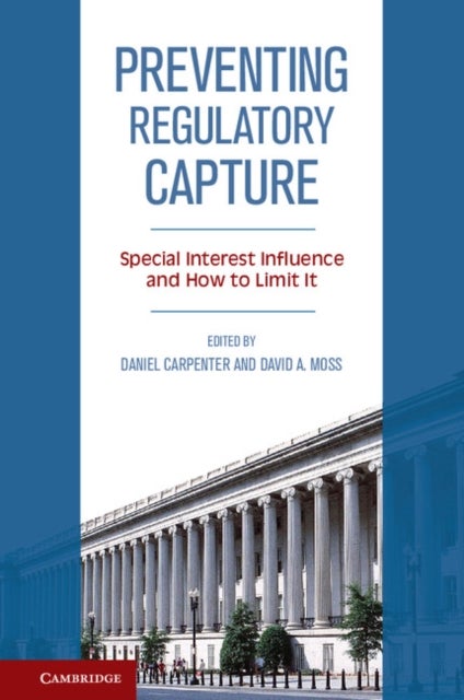 Preventing Regulatory Capture - Special Interest Influence and How to Limit it