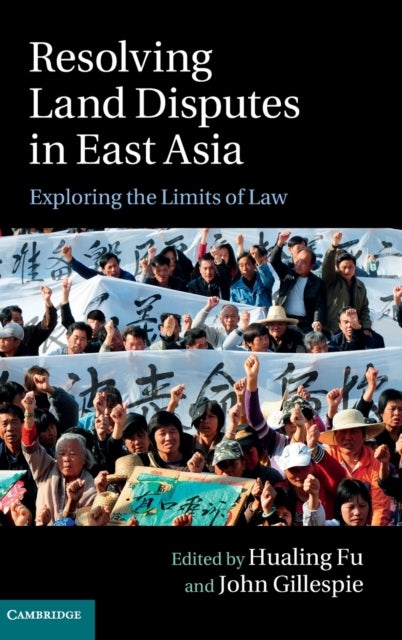 Resolving Land Disputes in East Asia - Exploring the Limits of Law