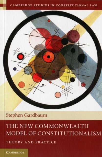 The New Commonwealth Model of Constitutionalism - Theory and Practice