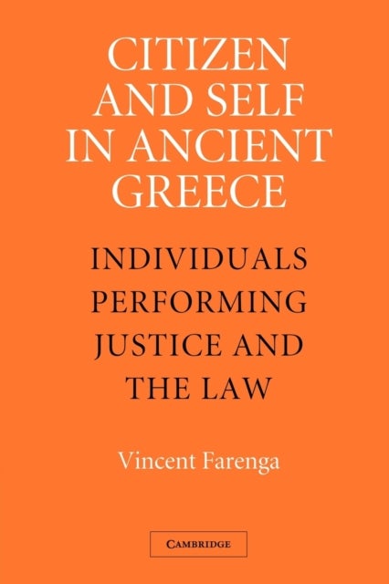 Citizen and Self in Ancient Greece - Individuals Performing Justice and the Law