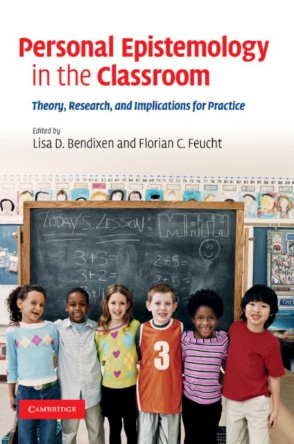 Personal Epistemology in the Classroom - Theory, Research, and Implications for Practice