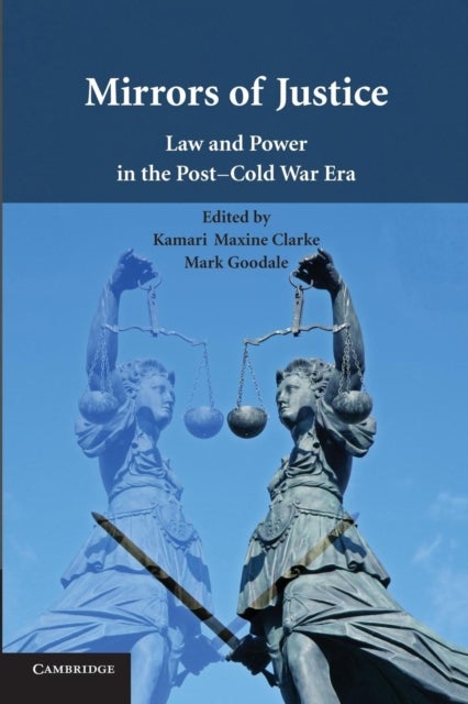 Mirrors of Justice - Law and Power in the Post-Cold War Era