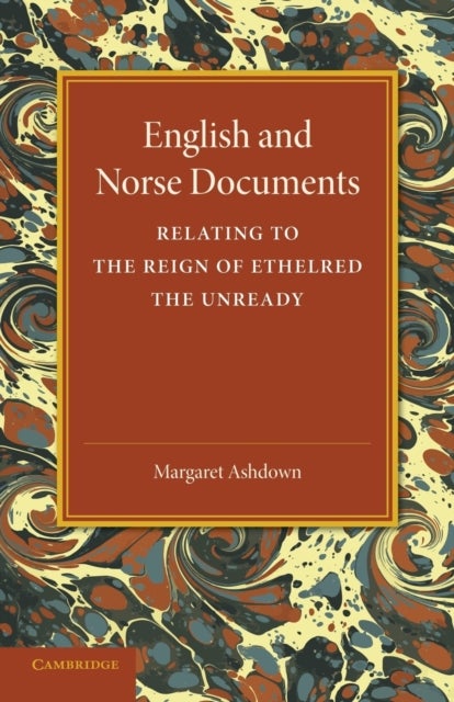 English and Norse Documents - Relating to the Reign of Ethelred the Unready