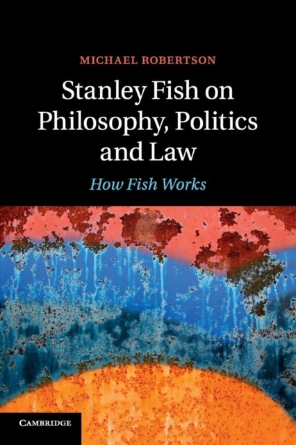 Stanley Fish on Philosophy, Politics and Law - How Fish Works