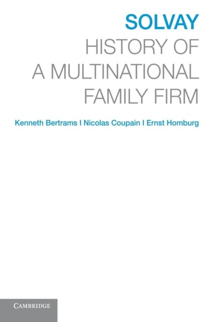 Solvay - History of a Multinational Family Firm