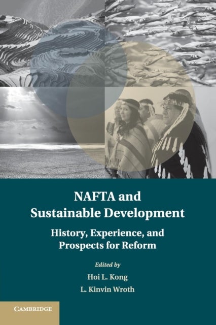 NAFTA and Sustainable Development - History, Experience, and Prospects for Reform