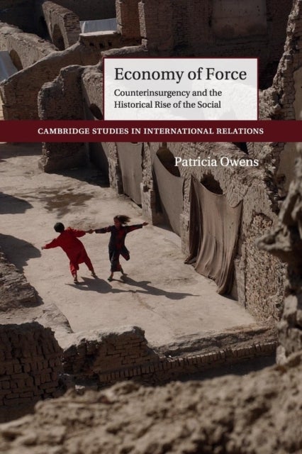 Economy of Force - Counterinsurgency and the Historical Rise of the Social