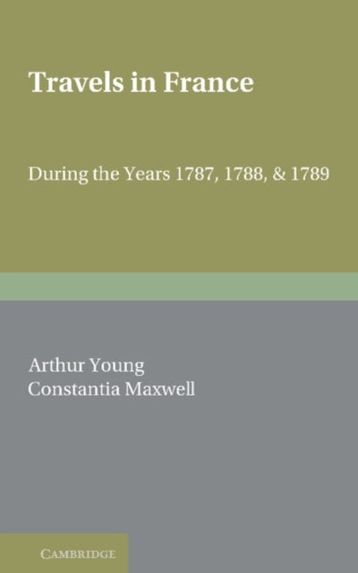 Travels in France - During the Years 1787, 1788 and 1789