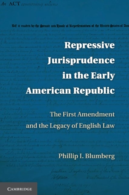 Repressive Jurisprudence in the Early American Republic - The First Amendment and the Legacy of English Law