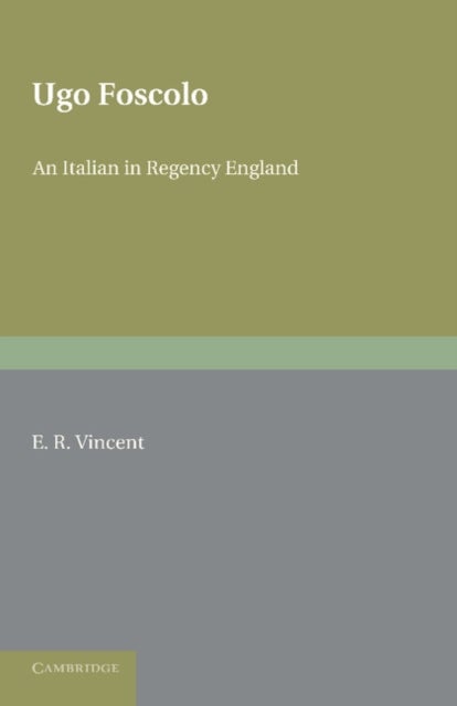 Ugo Foscolo - An Italian in Regency England