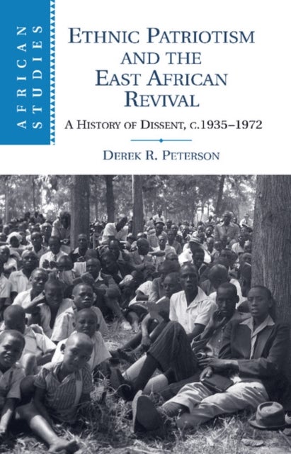 Ethnic Patriotism and the East African Revival - A History of Dissent, c.1935–1972
