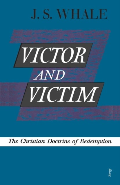 Victor and Victim - The Christian Doctrine of Redemption