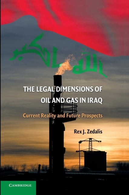 The Legal Dimensions of Oil and Gas in Iraq - Current Reality and Future Prospects