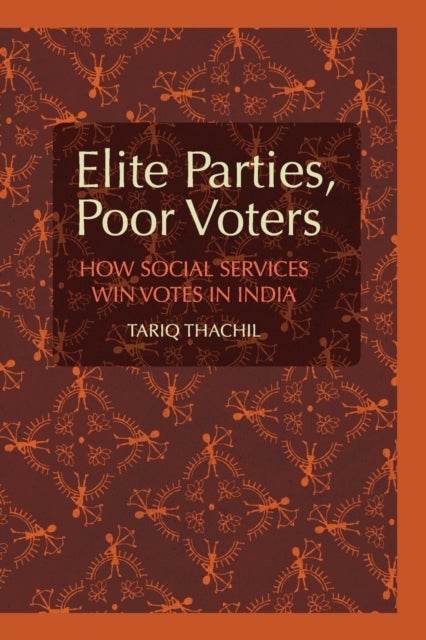 Elite Parties, Poor Voters - How Social Services Win Votes in India