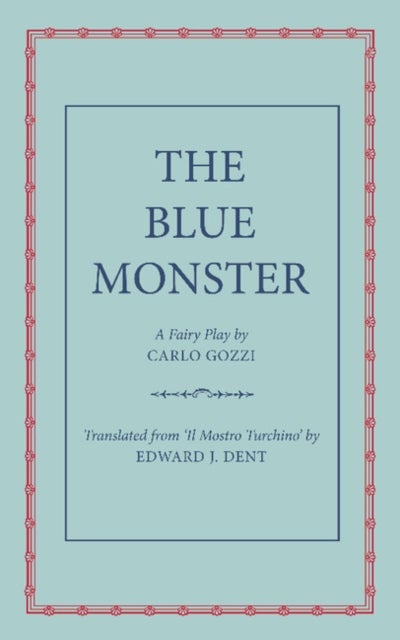 The Blue Monster (Il Mostro Turchino) - A Fairy Play in Five Acts