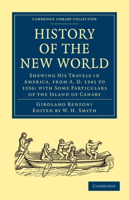 History of the New World - Shewing His Travels in America, from A.D. 1541 to 1556: with Some Particulars of the Island of Canary