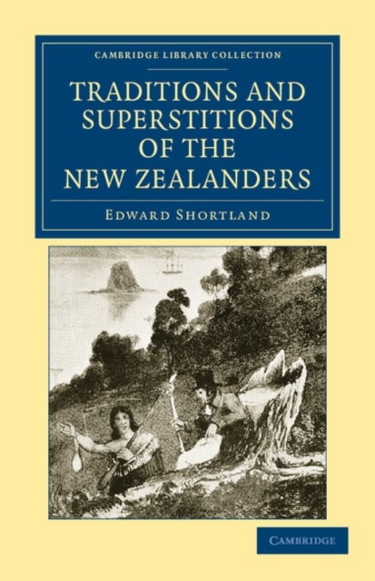 Traditions and Superstitions of the New Zealanders - With Illustrations of their Manners and Customs