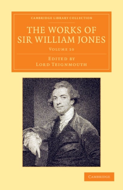 The Works of Sir William Jones - Volume 10 - With the Life of the Author by Lord Teignmouth