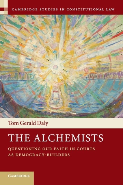 The Alchemists - Questioning our Faith in Courts as Democracy-Builders