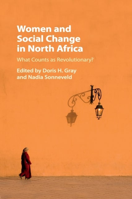 Women and Social Change in North Africa - What Counts as Revolutionary?