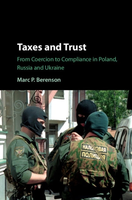 Taxes and Trust - From Coercion to Compliance in Poland, Russia and Ukraine