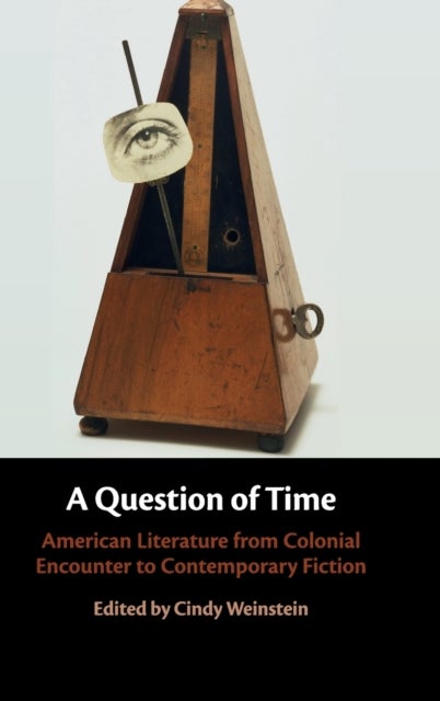 A Question of Time - American Literature from Colonial Encounter to Contemporary Fiction