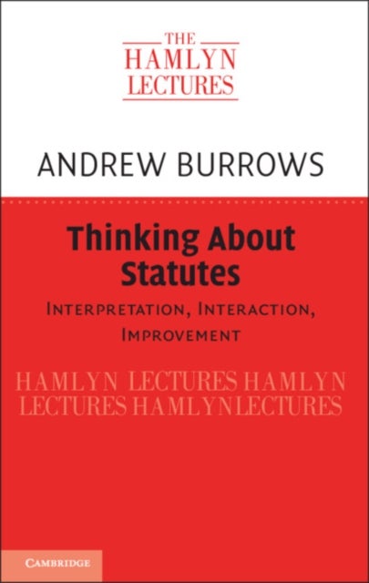 Thinking about Statutes - Interpretation, Interaction, Improvement