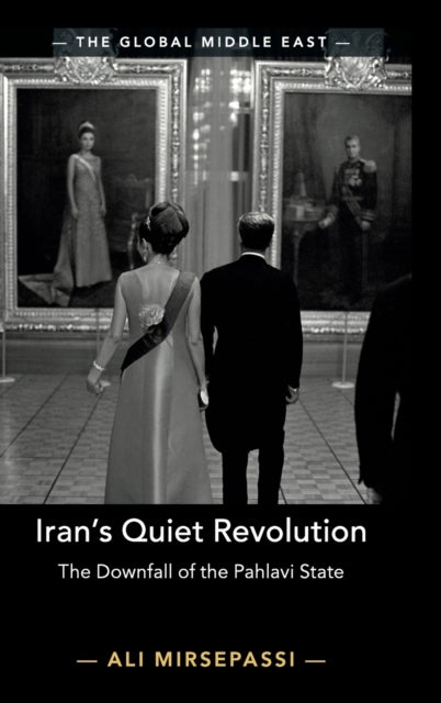 Iran's Quiet Revolution - The Downfall of the Pahlavi State