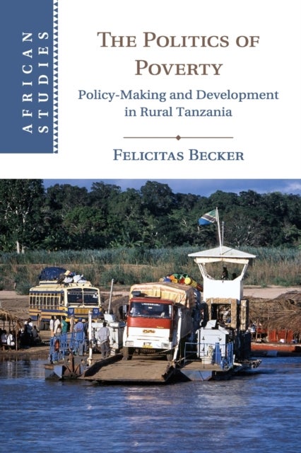 The Politics of Poverty - Policy-Making and Development in Rural Tanzania