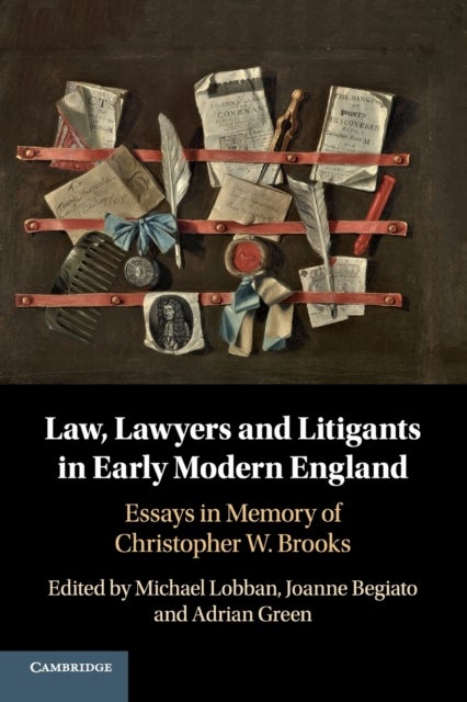 Law, Lawyers and Litigants in Early Modern England - Essays in Memory of Christopher W. Brooks
