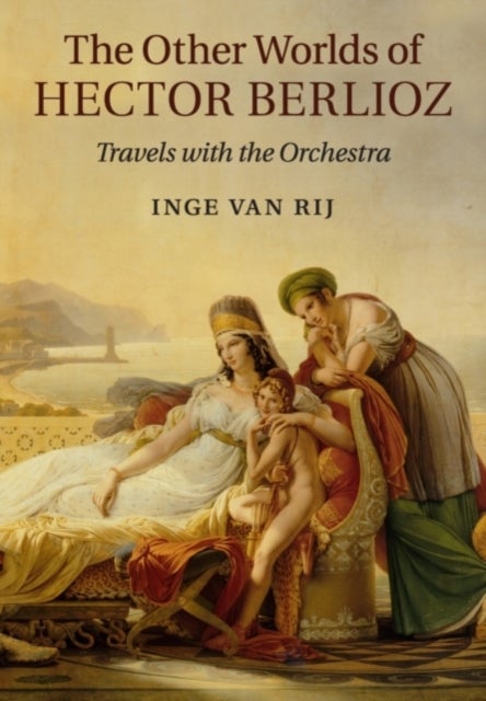 The Other Worlds of Hector Berlioz - Travels with the Orchestra