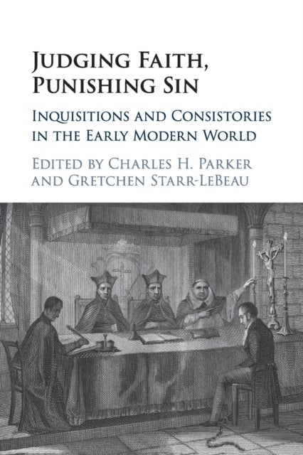 Judging Faith, Punishing Sin - Inquisitions and Consistories in the Early Modern World