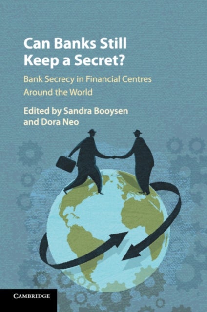 Can Banks Still Keep a Secret? - Bank Secrecy in Financial Centres around the World